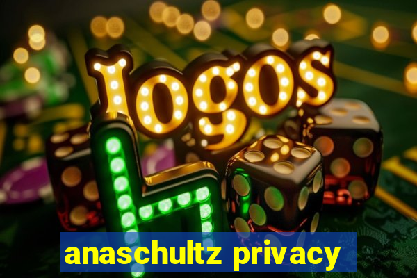 anaschultz privacy